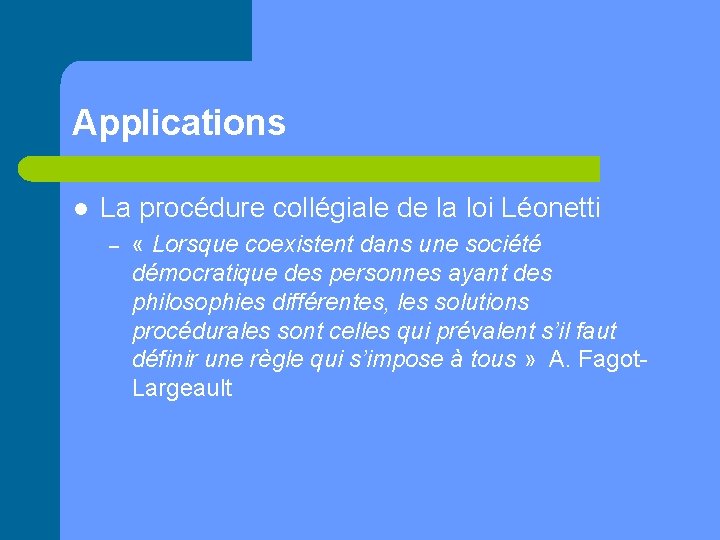 Applications l La procédure collégiale de la loi Léonetti – « Lorsque coexistent dans