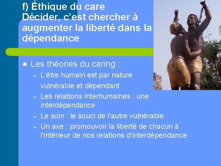 f) Éthique du care Décider, c’est cher à augmenter la liberté dans la dépendance