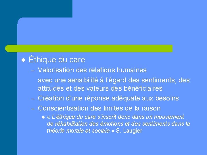 l Éthique du care – – – Valorisation des relations humaines avec une sensibilité