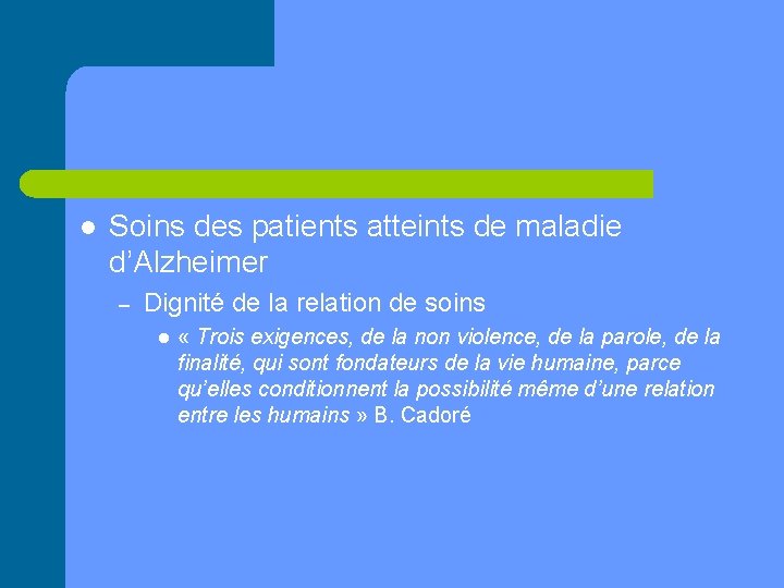 l Soins des patients atteints de maladie d’Alzheimer – Dignité de la relation de