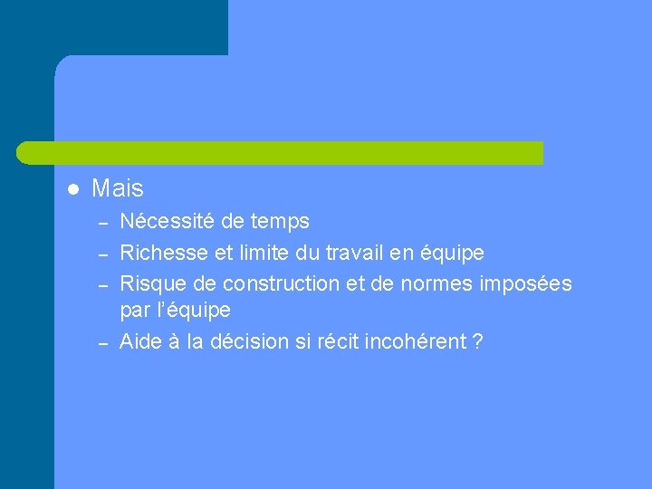 l Mais – – Nécessité de temps Richesse et limite du travail en équipe