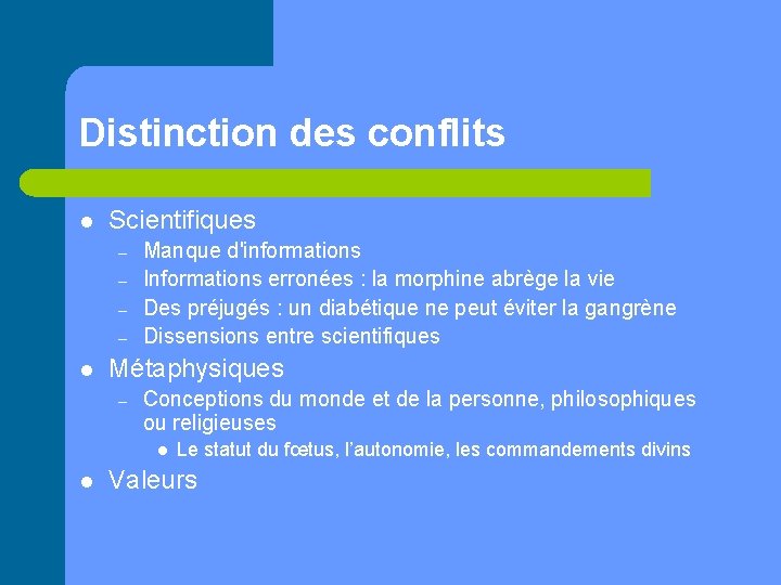 Distinction des conflits l Scientifiques – – l Manque d'informations Informations erronées : la