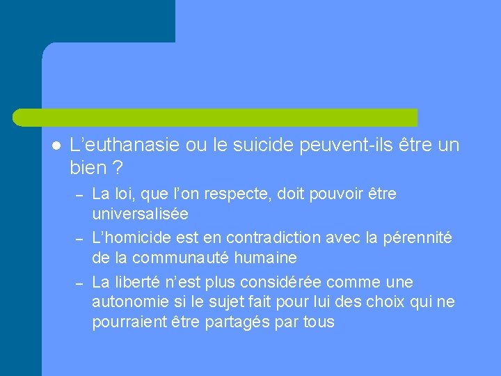 l L’euthanasie ou le suicide peuvent-ils être un bien ? – – – La