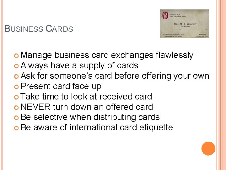 BUSINESS CARDS Manage business card exchanges flawlessly Always have a supply of cards Ask