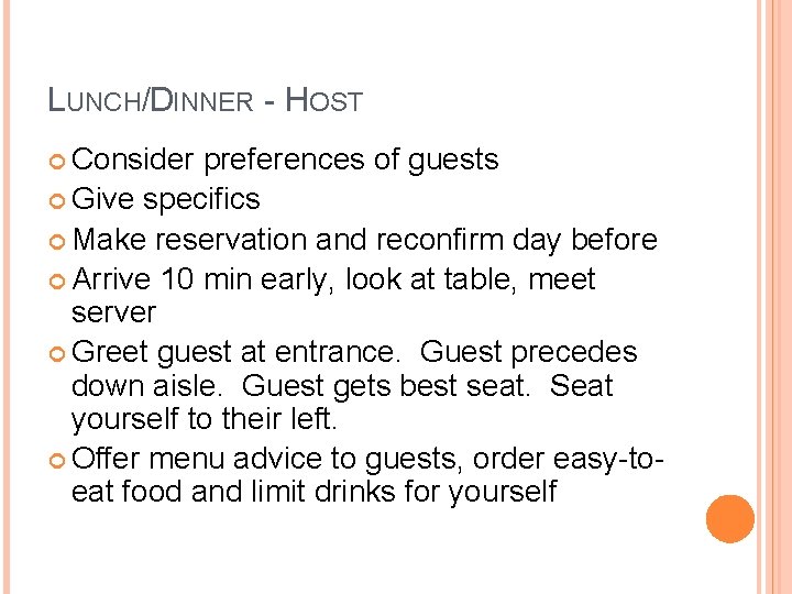 LUNCH/DINNER - HOST Consider preferences of guests Give specifics Make reservation and reconfirm day