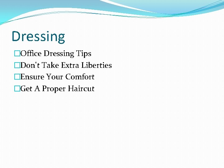 Dressing �Office Dressing Tips �Don't Take Extra Liberties �Ensure Your Comfort �Get A Proper Dressing �Office Dressing Tips �Don't Take Extra Liberties �Ensure Your Comfort �Get A Proper