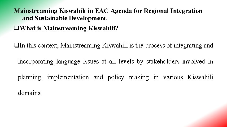 Mainstreaming Kiswahili in EAC Agenda for Regional Integration and Sustainable Development. q. What is