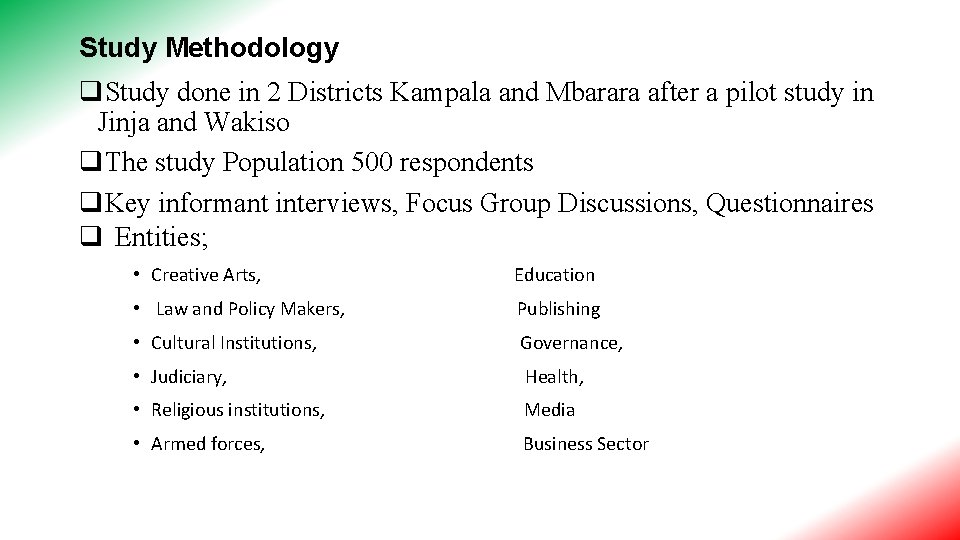 Study Methodology q. Study done in 2 Districts Kampala and Mbarara after a pilot