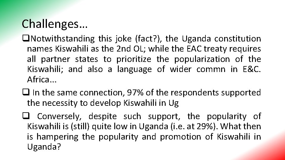 Challenges… q. Notwithstanding this joke (fact? ), the Uganda constitution names Kiswahili as the