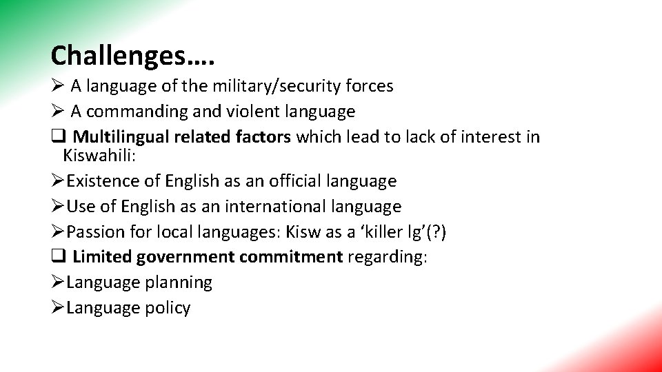 Challenges…. Ø A language of the military/security forces Ø A commanding and violent language