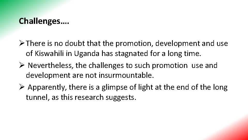 Challenges…. Ø There is no doubt that the promotion, development and use of Kiswahili