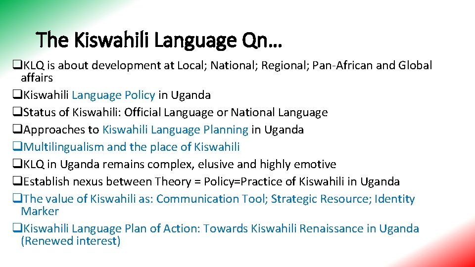 The Kiswahili Language Qn… q. KLQ is about development at Local; National; Regional; Pan-African