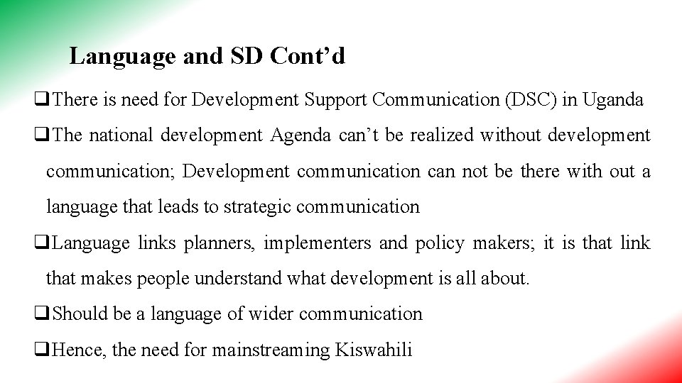 Language and SD Cont’d q. There is need for Development Support Communication (DSC) in