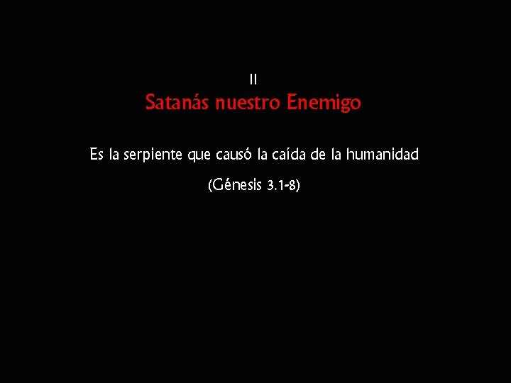 II Satanás nuestro Enemigo Es la serpiente que causó la caída de la humanidad