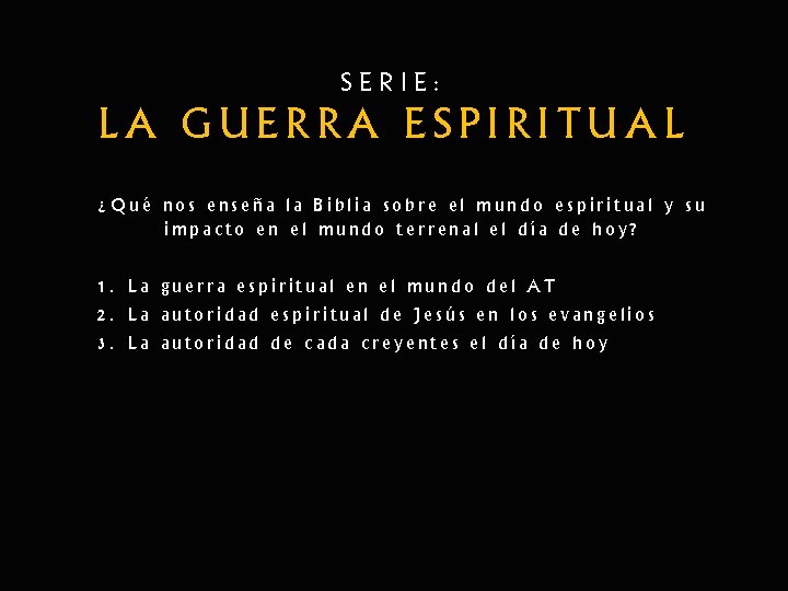 SERIE: LA GUERRA ESPIRITUAL ¿Qué nos enseña la Biblia sobre el mundo espiritual y