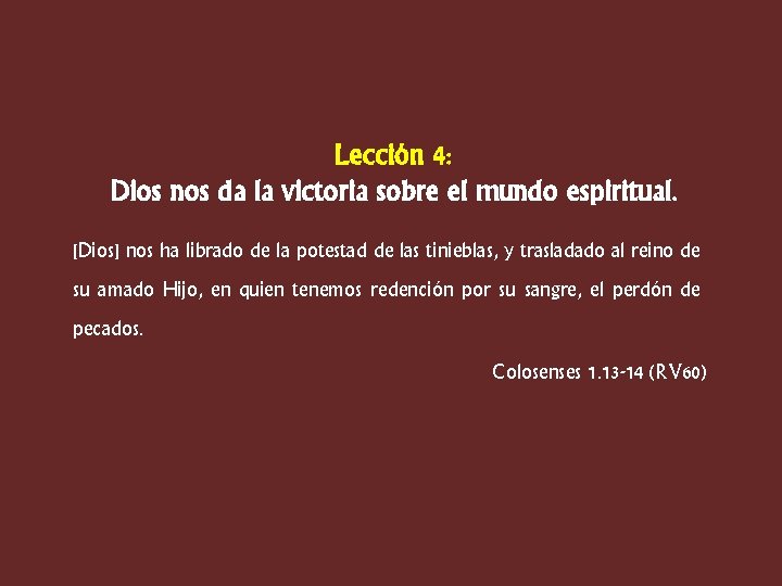 Lección 4: Dios nos da la victoria sobre el mundo espiritual. [Dios] nos ha