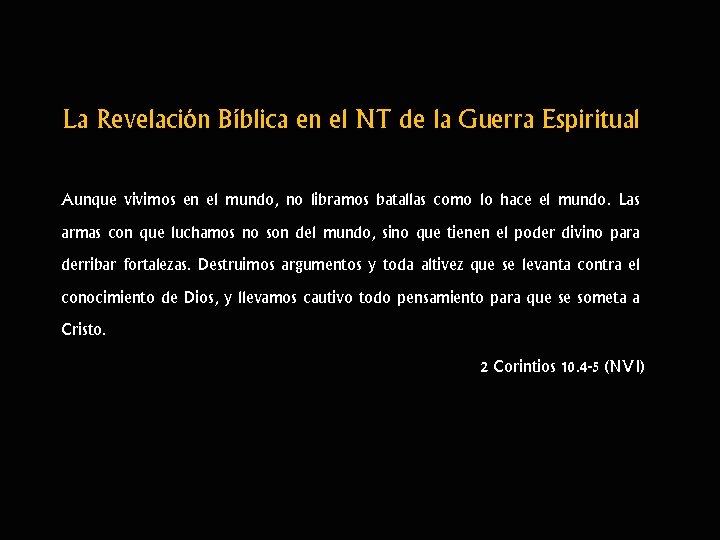 La Revelación Bíblica en el NT de la Guerra Espiritual Aunque vivimos en el