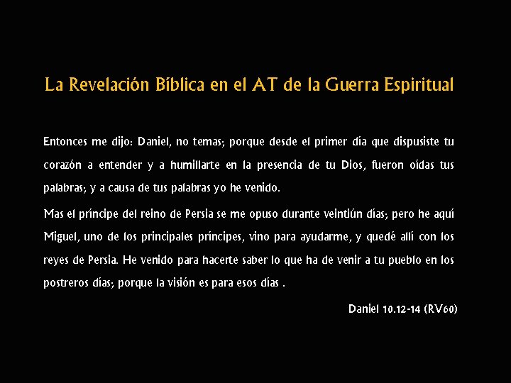La Revelación Bíblica en el AT de la Guerra Espiritual Entonces me dijo: Daniel,