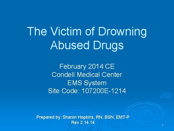 The Victim of Drowning Abused Drugs February 2014 CE Condell Medical Center EMS System