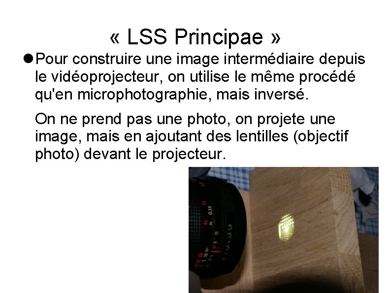  « LSS Principae » Pour construire une image intermédiaire depuis le vidéoprojecteur, on