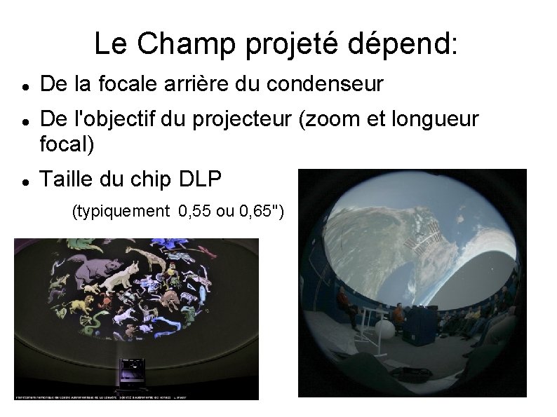 Le Champ projeté dépend: De la focale arrière du condenseur De l'objectif du projecteur