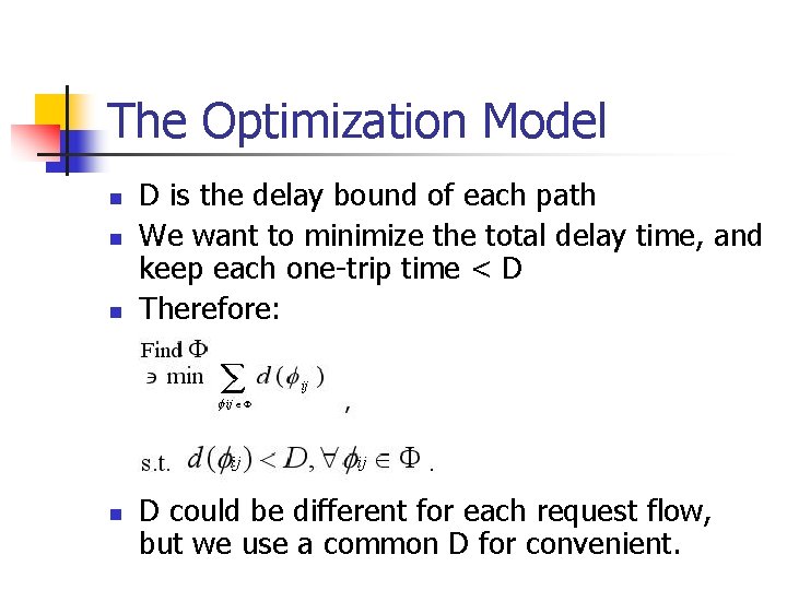 The Optimization Model n n D is the delay bound of each path We