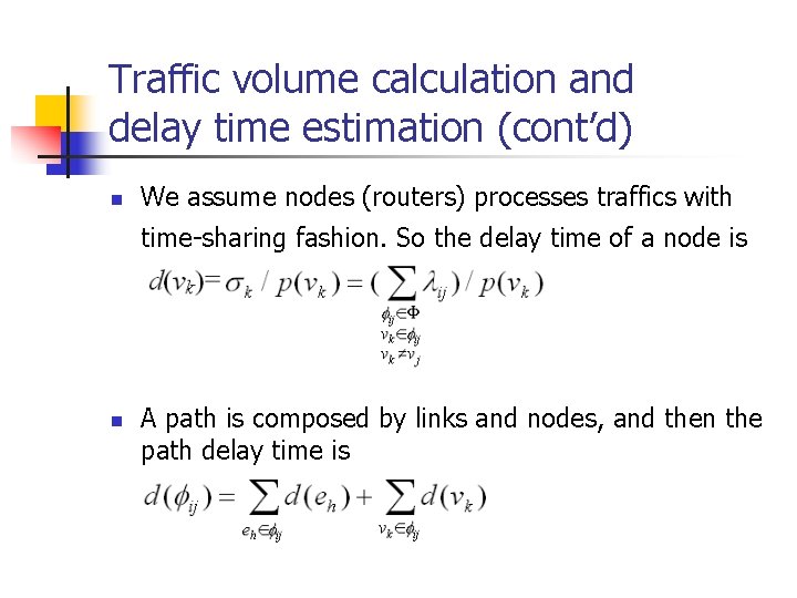 Traffic volume calculation and delay time estimation (cont’d) n We assume nodes (routers) processes