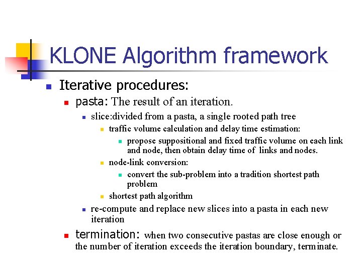 KLONE Algorithm framework n Iterative procedures: n pasta: The result of an iteration. n