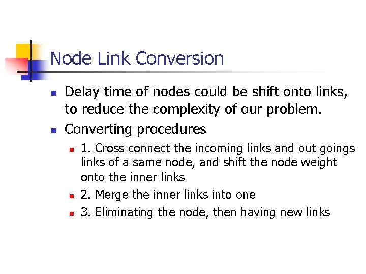 Node Link Conversion n n Delay time of nodes could be shift onto links,