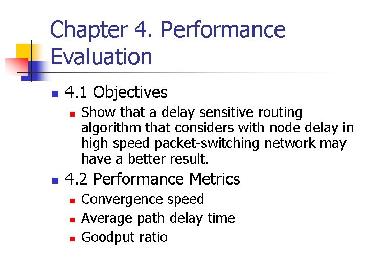 Chapter 4. Performance Evaluation n 4. 1 Objectives n n Show that a delay