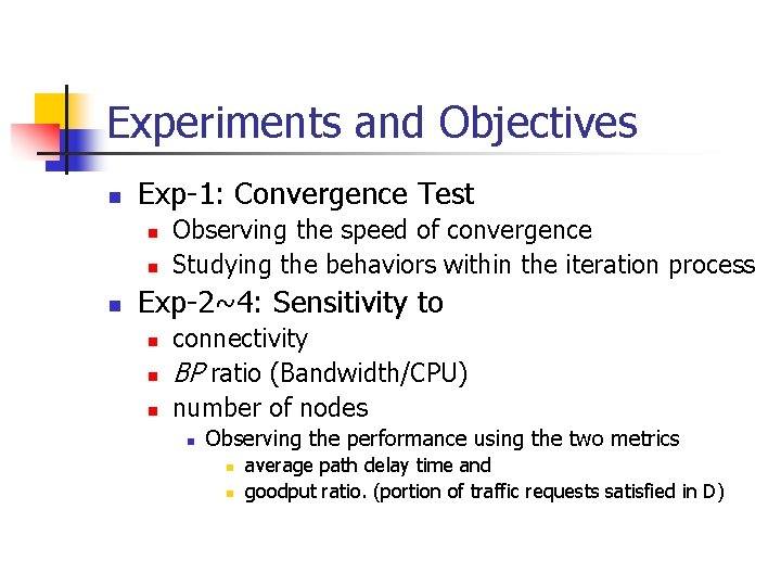Experiments and Objectives n Exp-1: Convergence Test n n n Observing the speed of