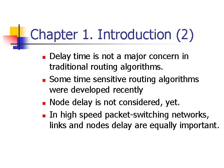 Chapter 1. Introduction (2) n n Delay time is not a major concern in