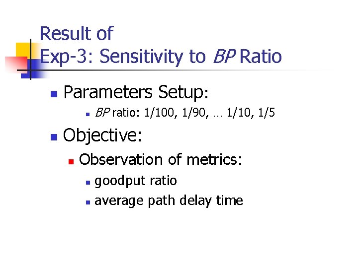 Result of Exp-3: Sensitivity to BP Ratio n Parameters Setup: n n BP ratio: