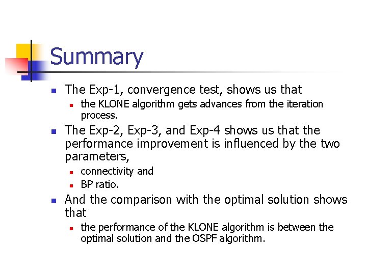 Summary n The Exp-1, convergence test, shows us that n n The Exp-2, Exp-3,