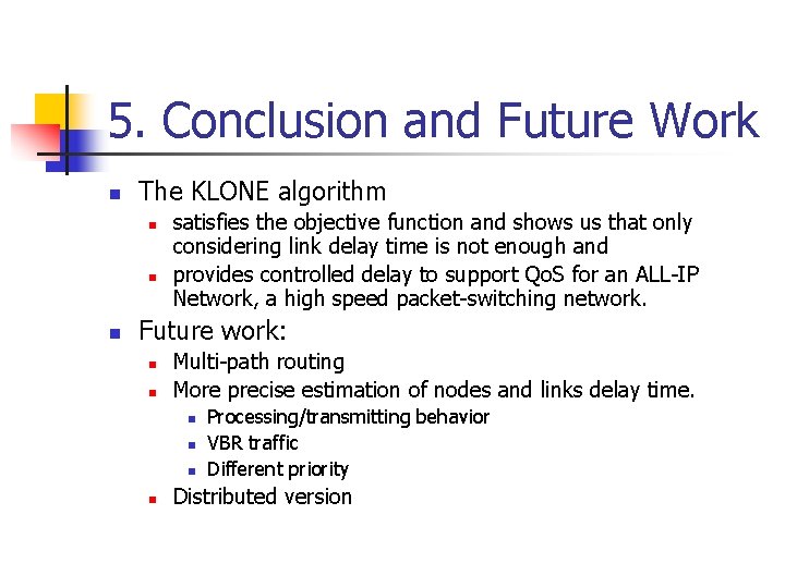 5. Conclusion and Future Work n The KLONE algorithm n n n satisfies the