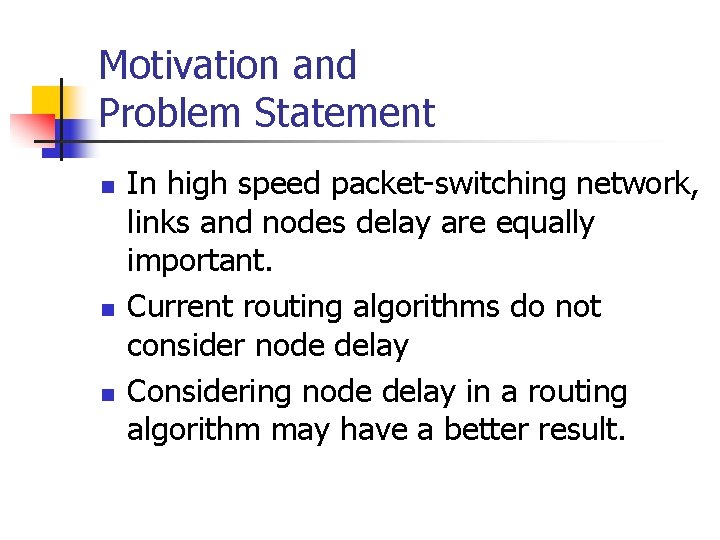 Motivation and Problem Statement n n n In high speed packet-switching network, links and