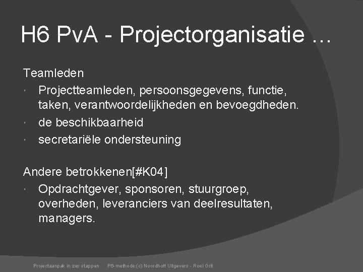 H 6 Pv. A - Projectorganisatie … Teamleden Projectteamleden, persoonsgegevens, functie, taken, verantwoordelijkheden en
