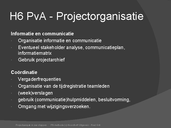 H 6 Pv. A - Projectorganisatie Informatie en communicatie Organisatie informatie en communicatie Eventueel