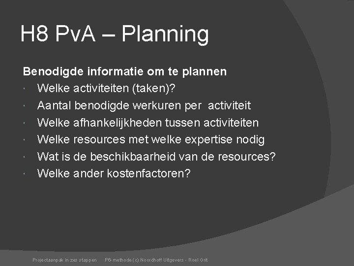 H 8 Pv. A – Planning Benodigde informatie om te plannen Welke activiteiten (taken)?