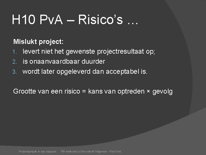 H 10 Pv. A – Risico’s … Mislukt project: 1. levert niet het gewenste