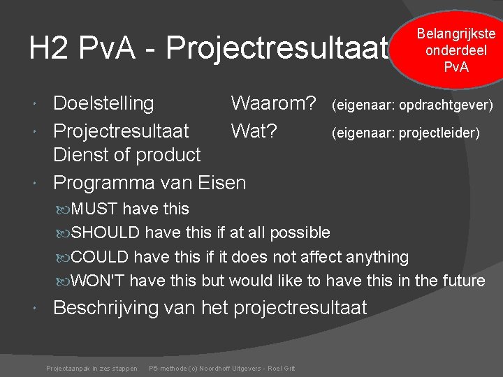 Belangrijkste onderdeel Pv. A H 2 Pv. A - Projectresultaat … Doelstelling Waarom? Projectresultaat
