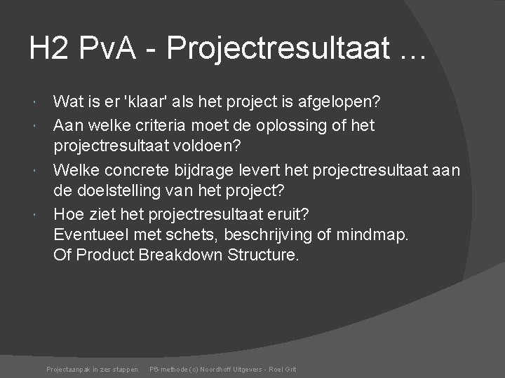 H 2 Pv. A - Projectresultaat … Wat is er 'klaar' als het project