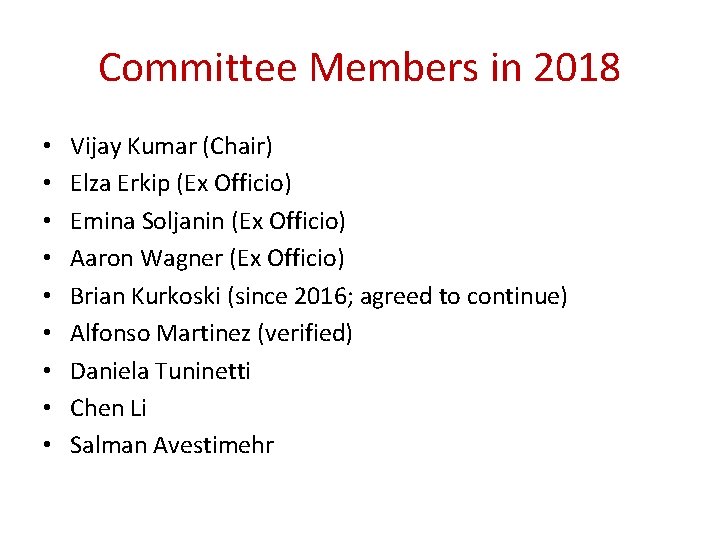 Committee Members in 2018 • • • Vijay Kumar (Chair) Elza Erkip (Ex Officio)