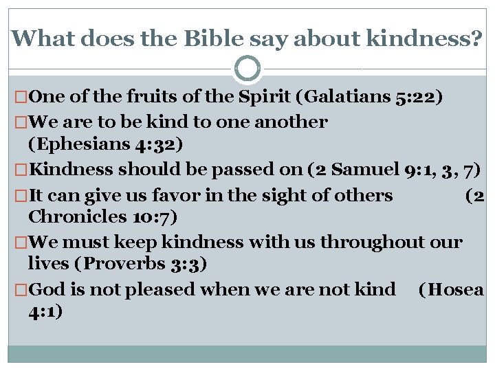 What does the Bible say about kindness? �One of the fruits of the Spirit