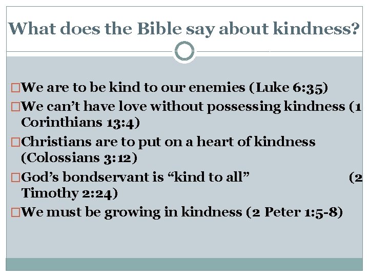 What does the Bible say about kindness? �We are to be kind to our