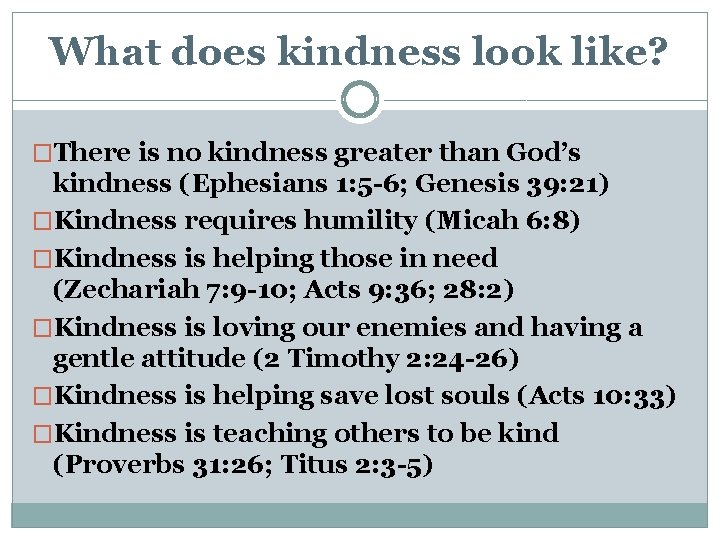 What does kindness look like? �There is no kindness greater than God’s kindness (Ephesians