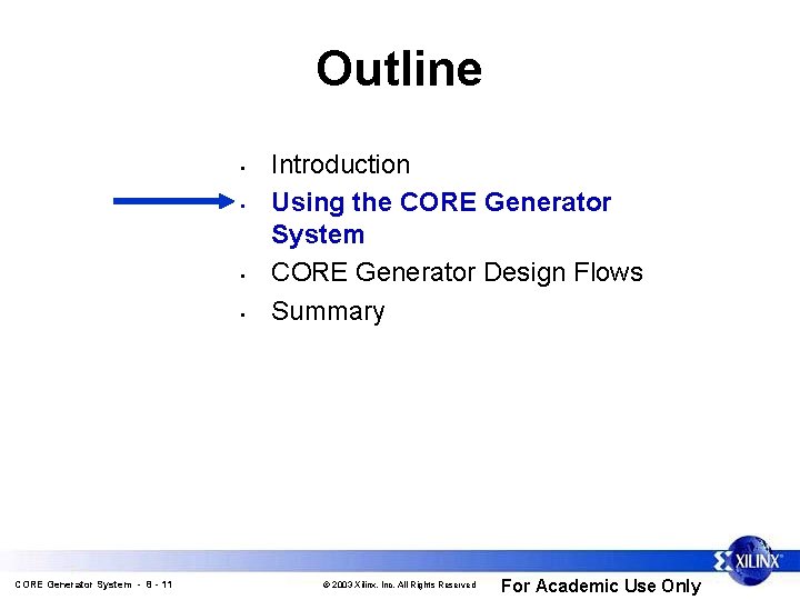 Outline • • CORE Generator System - 8 - 11 Introduction Using the CORE