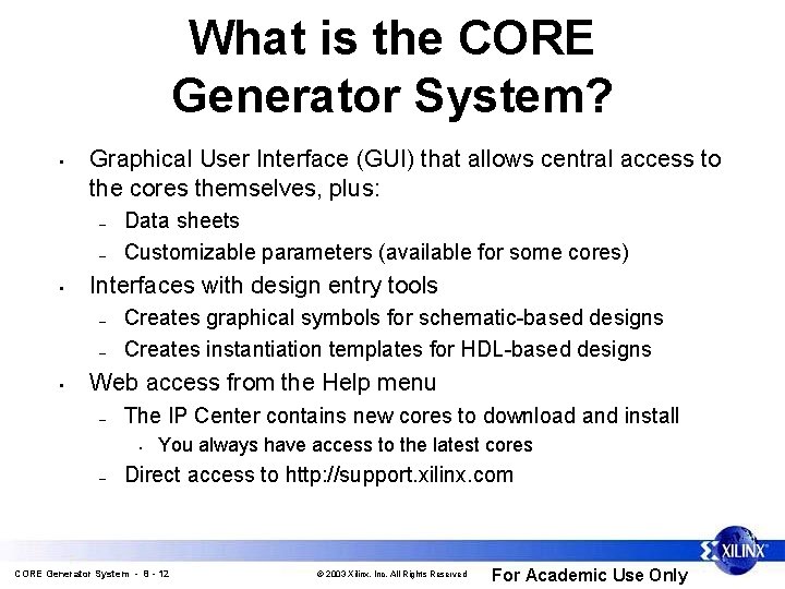 What is the CORE Generator System? • Graphical User Interface (GUI) that allows central