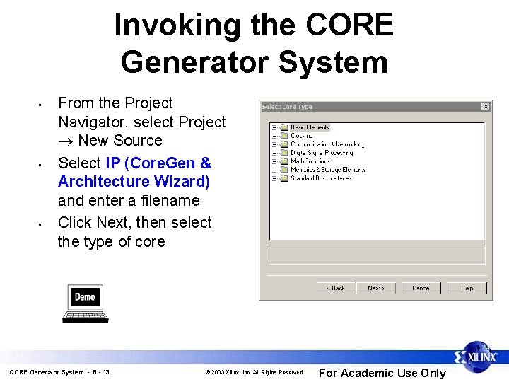 Invoking the CORE Generator System • • • From the Project Navigator, select Project