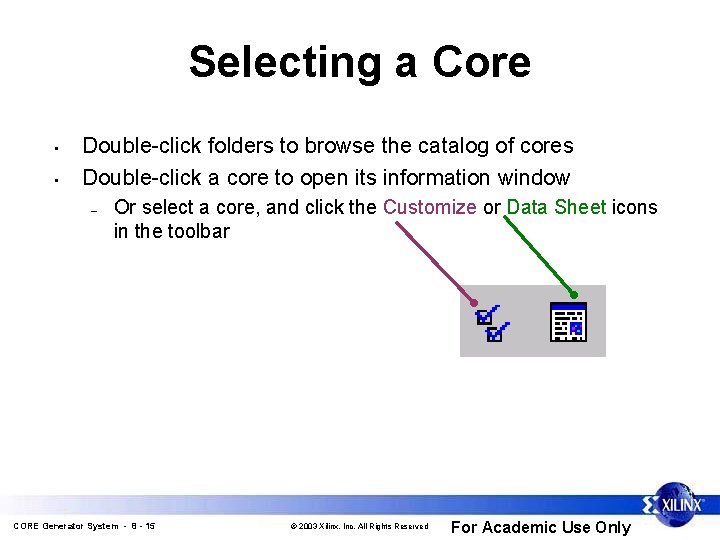 Selecting a Core • • Double-click folders to browse the catalog of cores Double-click